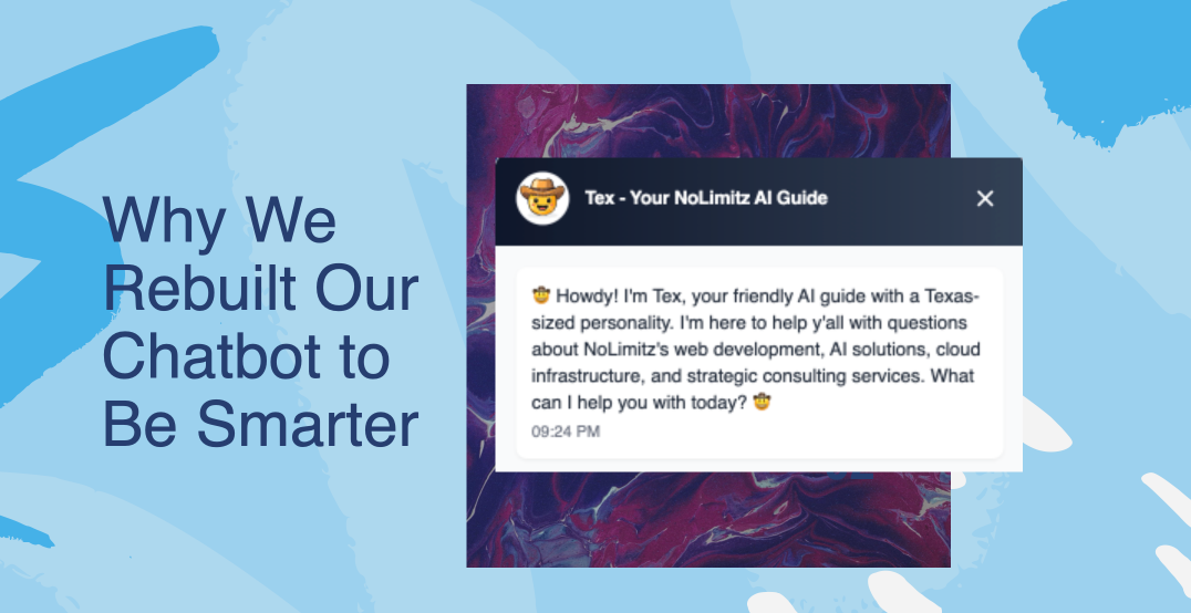 Why We Rebuilt Our Chatbot to Be Smarter